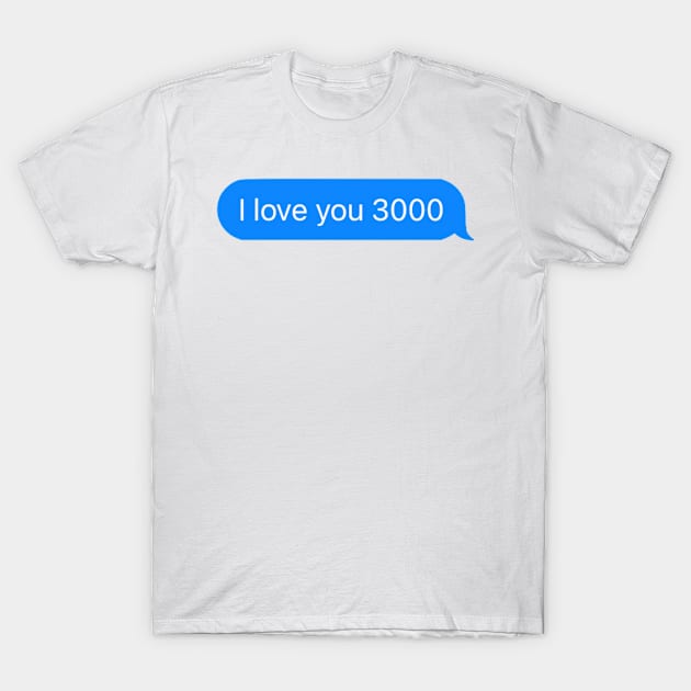 I love you 3000 T-Shirt by adigiuseppe